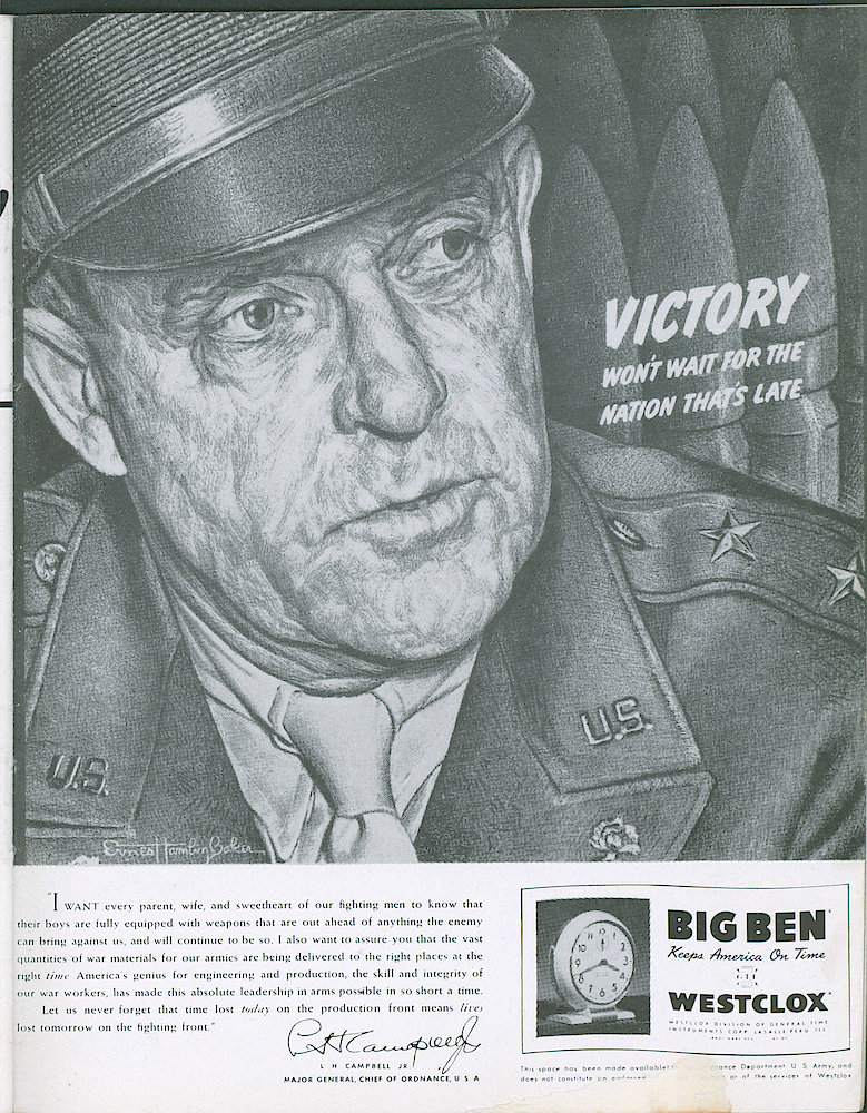 Westclox Tick Talk, April 1943, Vol. 28 No. 4 > 31. Advertisement: "Victory Won&039;t Want For The Nation That&039;s Late". Picture Of L. H. Campbell Jr., Major General, Chief Of Ordnance, U.S.A. Our Current Saturday Evening Post Ad (caption On Page 30).