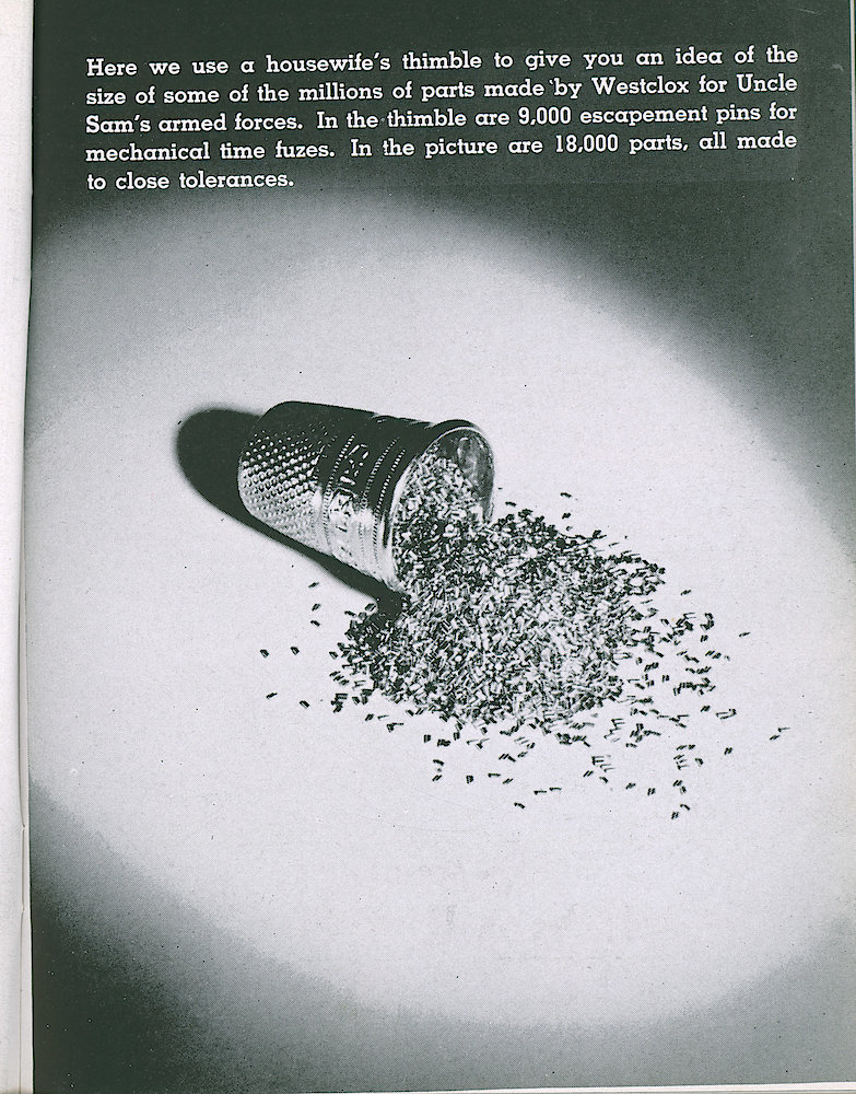 Westclox Tick Talk, May 1945, Vol. 30 No. 5 > 13. Manufacturing: Here We Use A Housewife&039;s Thimble To Give You An Idea Of Some Of The Millions Of Parts Made By Westclox For Uncle Sam&039;s Armed Forces. In The Thimble Are 9,000 Escapement Pins For Mechanical Time Fuzes. In The Picture Are 18,000 Parts, All Made To Close Tolerances.