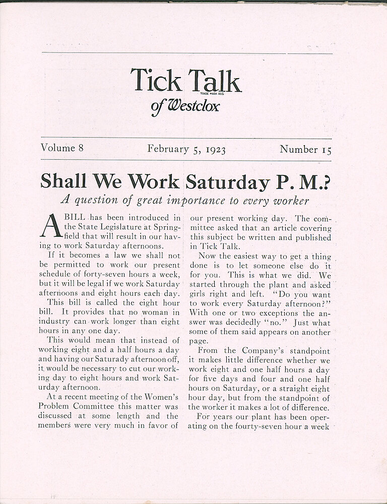 Westclox Tick Talk, February 5, 1923 (Factory Edition), Vol. 8 No. 15 > 1. Corporate: "Shall We Work Saturday P.M." If A Bill Passes The Illinois Legislature, Women Can&039;t Work 8 1/2 Hours Each Weekday, And Will Have To Work Saturday Afternoon Instead. Let&039;s Work To Defeat This Bill.