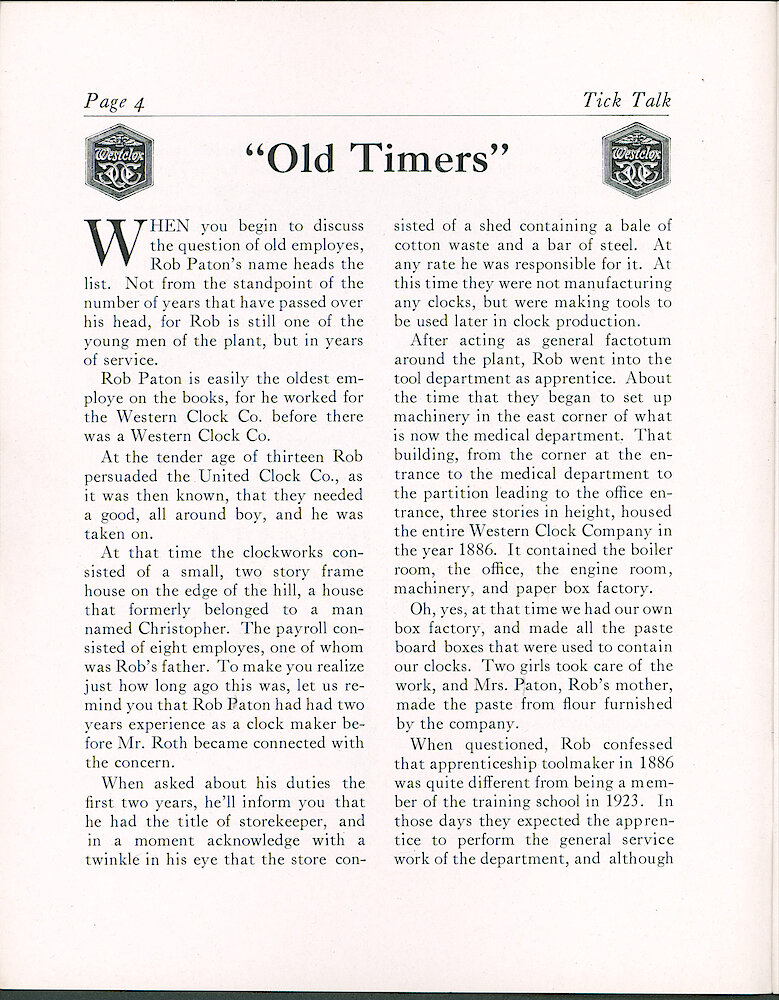 Westclox Tick Talk, August 20, 1923 (Factory Edition), Vol. 9 No. 4 > 4. Historical Article: Personnel: "Old Timers" Rob Patton, Longest Westclox Employee. Started When The Clockworks Consisted Of A Two Story Frame House In The Side Of A Hill. At That Time, They Were Not Making Clocks, But Were Making Tools For Making Clocks. Bob Carried The Daily ... 