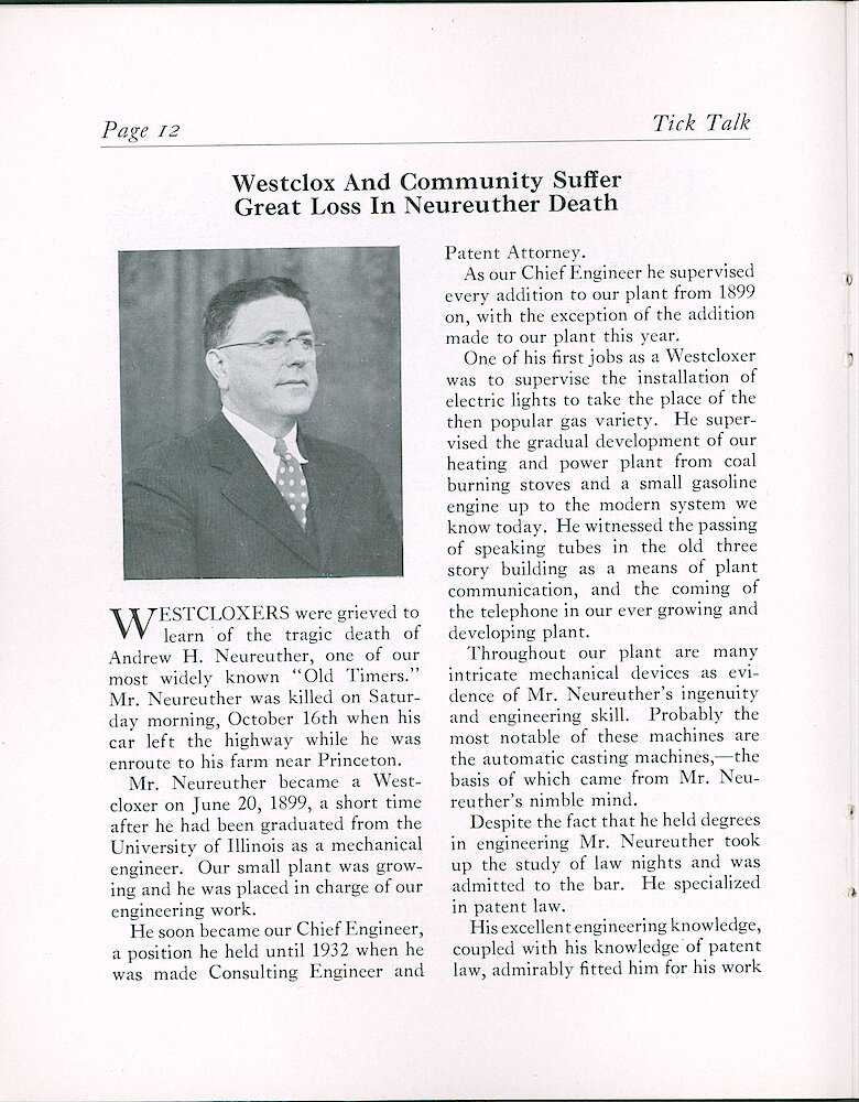 Westclox Tick Talk, November 5, 1937 (Factory Edition), Vol. 22 No. 7 > 12. Personnel: Andrew H. Neureuther Died October 16, 1937. Joined Westclox 1899, Became Chief Engineer, Consulting Engineer And Patent Attorney. His Inventions Include Improved Lantern Pinion, Gear And Pinion Manufacturing (automatic Casting) Machines, And Electric Motors.