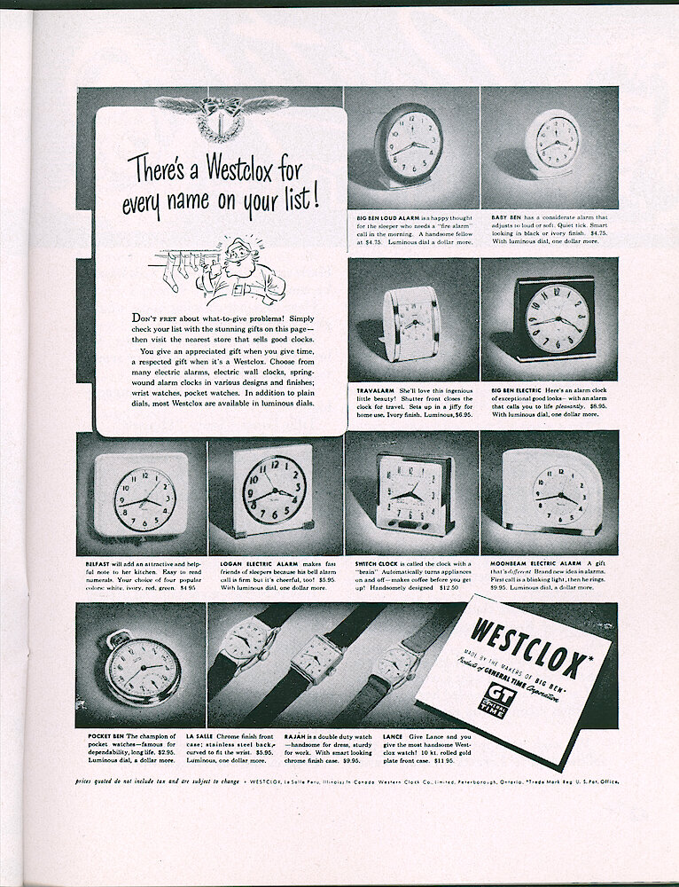 Westclox Tick Talk, December 1949, Vol. 34 No. 12 > 41. Advertisement: "There&039;s A Westclox For Every Name On Your List" Shows Big Ben Loud Alarm, Baby Ben, Travalarm, Big Ben Electric, Belfast Electric Wall Clock, Logan Electric Alarm, Switch Clock, Moonbeam, Pocket Ben, Wrist Watches La Salle, Rajah And Lance. This Is Westclox&039;s Current ... 