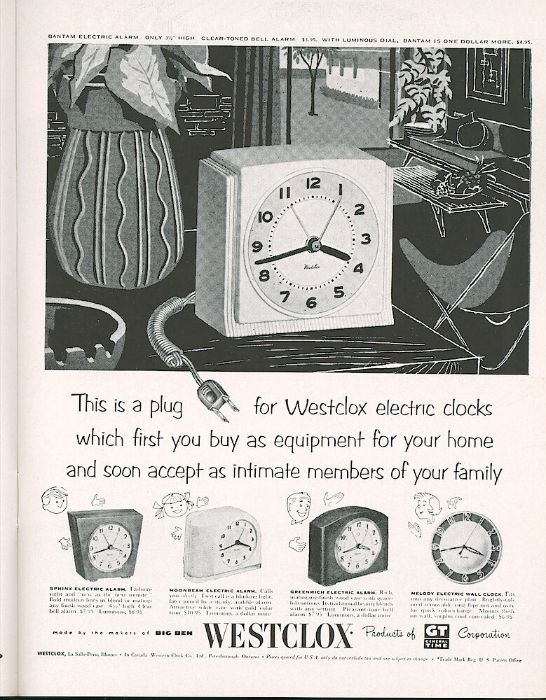 Westclox Tick Talk, August 1953, Vol. 38 No. 8 > 17. Advertisement: "This Is A Plug For Westclox Electric Clocks Which First You Buy As Equipment For Your Home And Soon Accept As Intimate Members Of Your Family" Shows Bantam, Sphinx, Moonbeam, Greenwich And Melody. Saturday Evening Post.