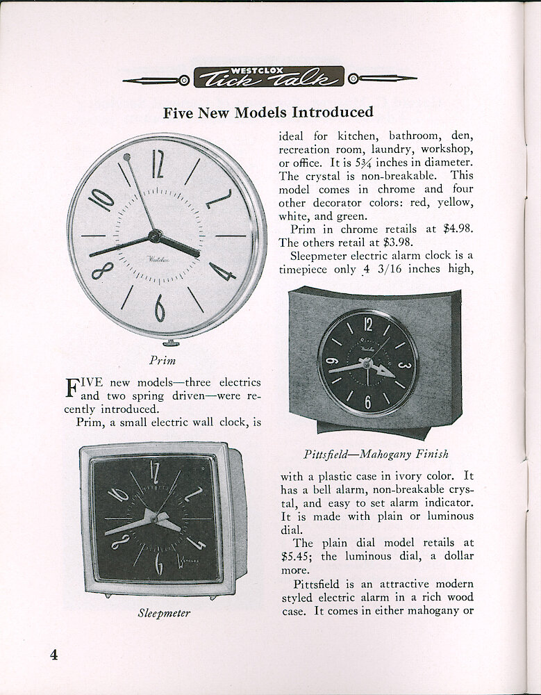 Westclox Tick Talk, October 1954, Vol. 39 No. 8 > 4. New Models: PRIM, Small Electric Wall Clock, 5 3/4 Inches Diameter, Chrome $4.98, Red, Yellow, White And Green, $3,98; SLEEPMETER Electric Alarm,  Ivory Color Plastic Case, Plain Dial $5.45, Luminous $6.45; PITTSFIELD Electric Alarm In Wood Case, Mahogany Or Blond, Plain Dial $7.95, Luminous $8.95.