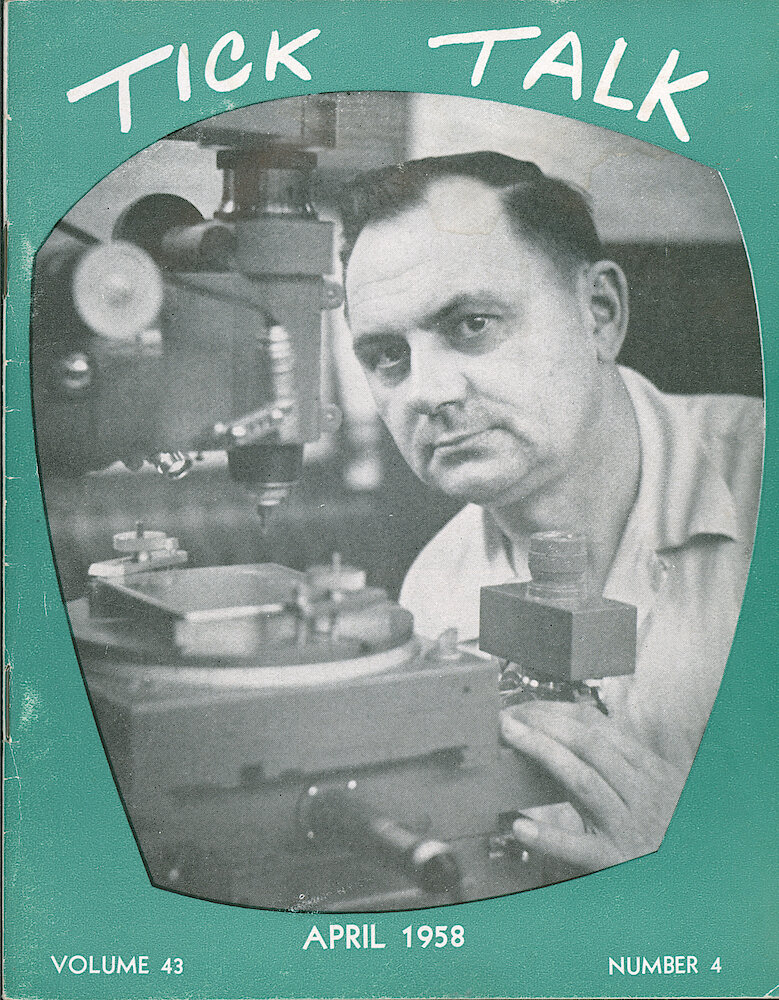 Westclox Tick Talk, April 1958, Vol. 43 No. 4 > F. Manufacturing: "The Fellow On The Cover Is Walter Schmoeger Of The Inspection Department. The Machine He Is Operating Is A Seitz Precision Measuring Machine And Jig Borer. It Is Used To Make Templates And Check Large Parts." (Caption Inside Front Cover)