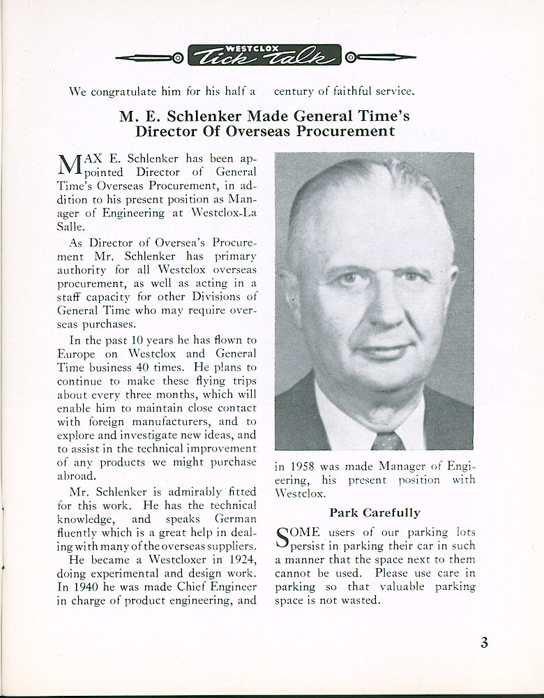 Westclox Tick Talk April 1963 > 3. Personnel: "Max E. Schlenker Made General Time&039;s Director Of Overseas Procurement" Max Started At Westclox In 1924 Doing Experimental And Design Work. In 1940 He Was Made Chief Engineer In Charge Of Product Engineering, And In 1958 Was Made Manager Of Engineering, His Present Position With Westclox.