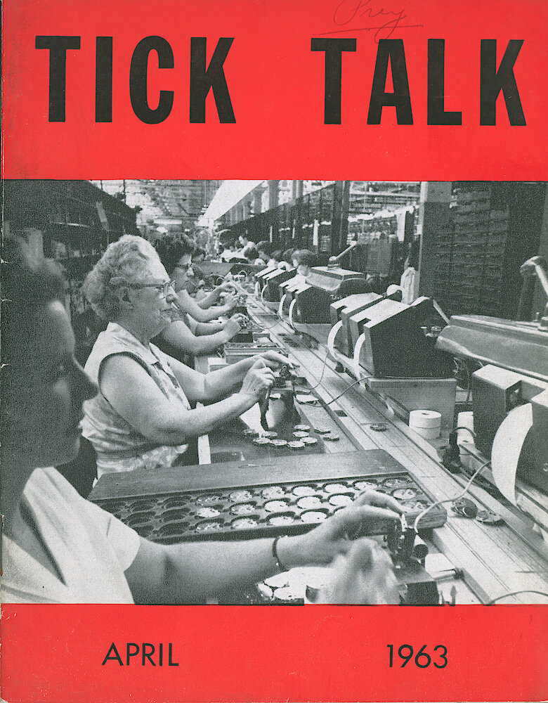 Westclox Tick Talk April 1963 > F. Manufacturing: "This Month&039;s Cover Is A Section Of The Assembly Line In The Watch. The Ladies Are Regulating Pocket Watches Electronically." Caption On Page 1.