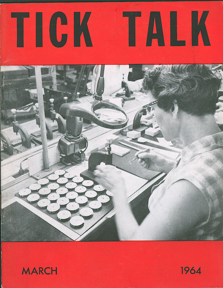 Westclox Tick Talk March 1964 > F. Manufacturing: "The Lady On The Cover Is Caroline Gasicel. She Is Dialing Sweep Second Hands On Pocket Watches In The Watch Department." Caption On Page 1.