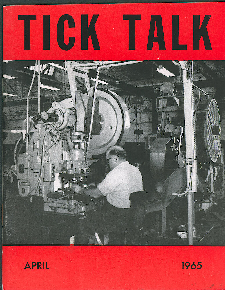 Westclox Tick Talk April 1965 > F. Manufacturing: "The Man On The Cover Is Sam Carr, Veteran Power Presser. He Is Operating Two Presses In Combination Which Draw, Pierce And Stamp Model 11039 Gongs." Caption On Page 1.