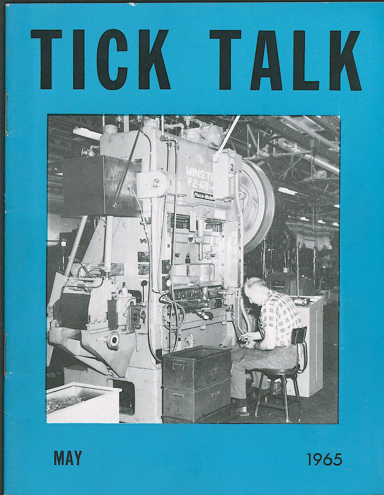 Westclox Tick Talk May 1965 > F. Manufacturing: "The Man On The Cover Is Chester Czarny, Power Press. He Is Operating A 60 Ton Minster Press, Which Is Blanking Front Plates." Caption On Page 1.