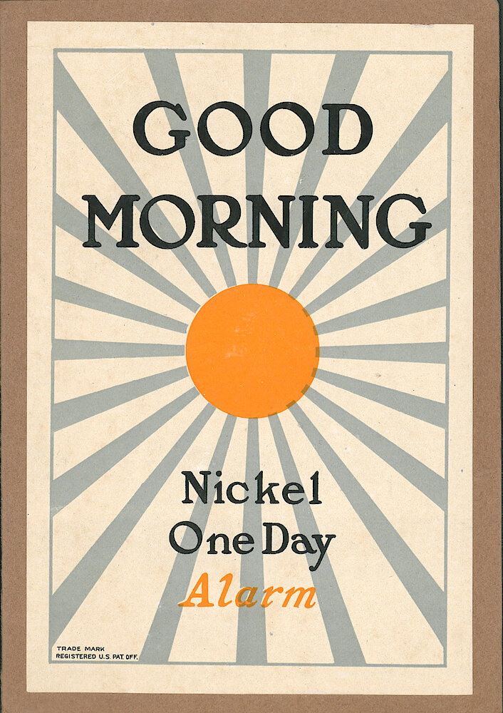 Good Morning Alarm Clocks and Watches by Shapleigh Hardware Co., St. Louis, Missouri. > F. Good Morning Nickel One Day Alarm. Trade Mark Registered U.S. Pat. Off.