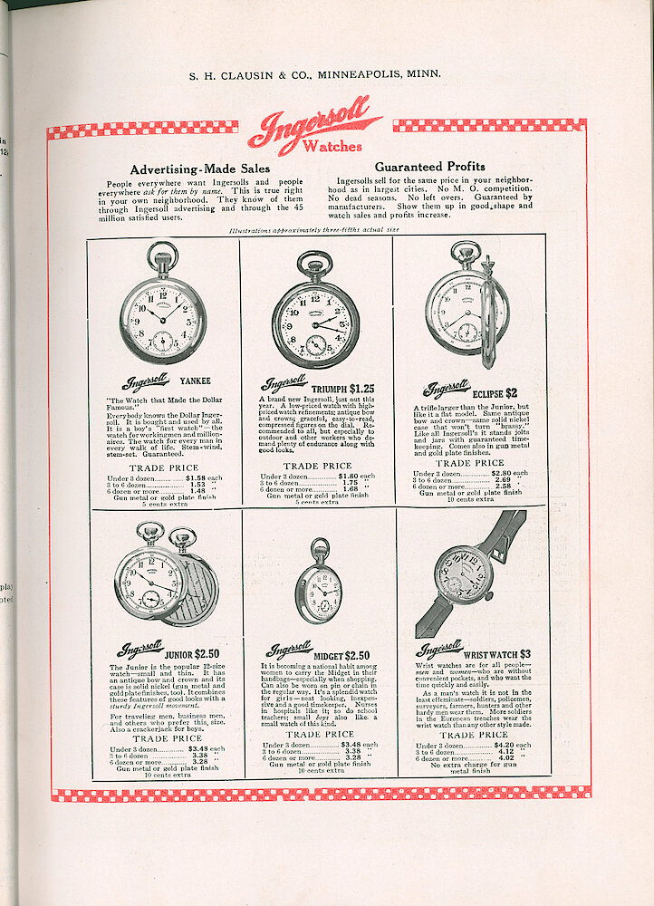 S. H. Clausin & Co. 1917 Catalog > 64-1-Ingersoll-1. Ingersoll Pocket Watches Yankee, Triumph, Eclipse, Junior, Midget. Ingersoll Wristwatch. Wrist Watches Are For All People–men And Women–who Are Without Convenient Pockets, And Who Want The Time Quickly And Easily. As A Man&039;s Watch It Is Not In The Lease Effeminate–soldiers, Policemen, ... 