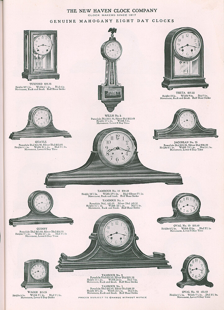 S. H. Clausin & Co. 1917 Catalog > 298-2-New-Haven-3. New Haven Genuine Mahogany Eight Day Day Clocks. Tuxford (like A Crystal Regulator But Has Wood Framed Case), Willis No. 2 (Banjo), Theta (round-top Wooden Crystal Regulator), Quayle, Tambour No 15 And No. 6, Jacobean No 55, Quinby, Wager, Tambour No. 2 And No. 1, Oval No. 53, Oval No. 52.
