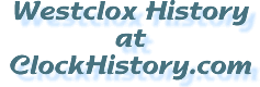 Westclox History at ClockHistory.com